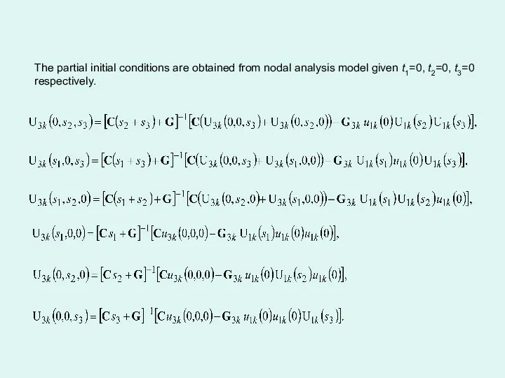 The partial initial conditions are obtained from nodal analysis model given t1=0, t2=0, t3=0 respectively.
