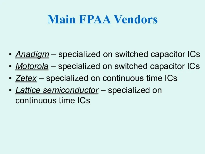 Main FPAA Vendors Anadigm – specialized on switched capacitor ICs Motorola – specialized