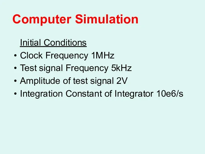 Computer Simulation Initial Conditions Clock Frequency 1MHz Test signal Frequency 5kHz Amplitude of