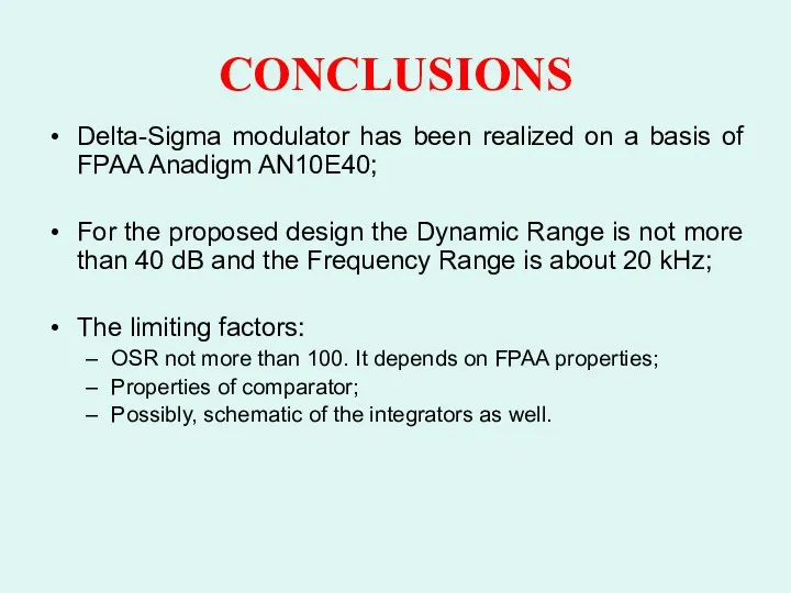 CONCLUSIONS Delta-Sigma modulator has been realized on a basis of FPAA Anadigm AN10E40;