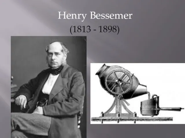 Henry Bessemer (1813 - 1898)