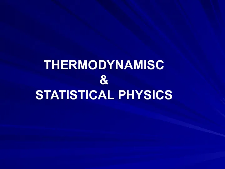 THERMODYNAMISC & STATISTICAL PHYSICS