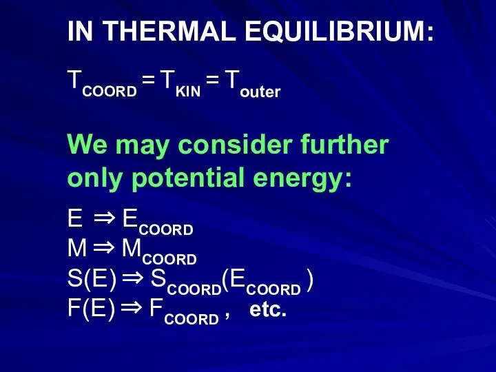 IN THERMAL EQUILIBRIUM: TCOORD = TKIN = Touter We may consider further only
