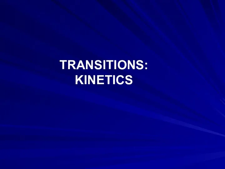 TRANSITIONS: KINETICS