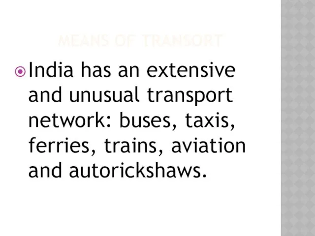 MEANS OF TRANSORT India has an extensive and unusual transport