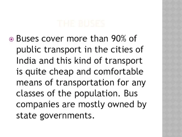 THE BUSES Buses cover more than 90% of public transport