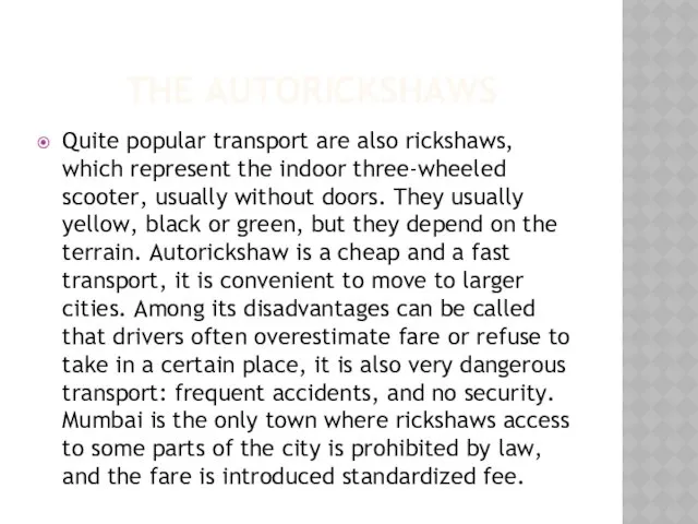 THE AUTORICKSHAWS Quite popular transport are also rickshaws, which represent