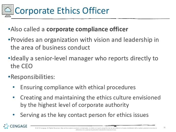Also called a corporate compliance officer Provides an organization with