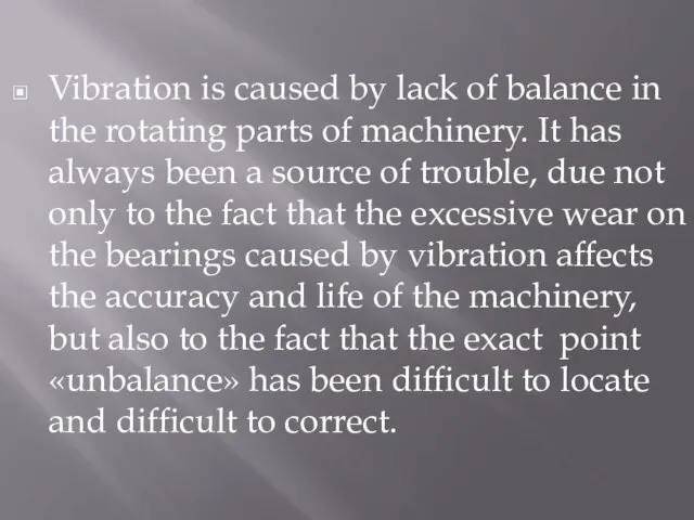 Vibration is caused by lack of balance in the rotating