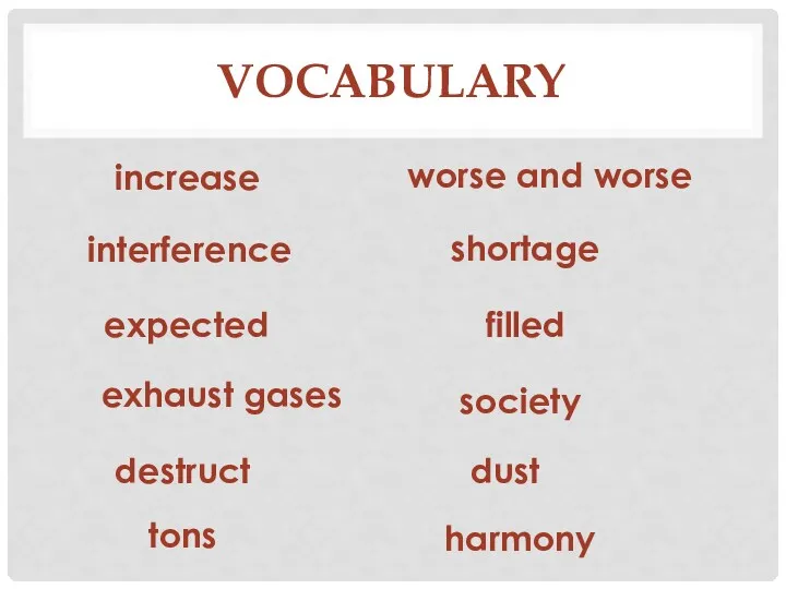 VOCABULARY worse and worse increase harmony destruct interference shortage filled dust tons exhaust gases expected society