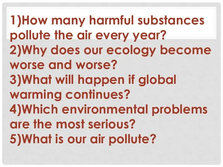 1)How many harmful substances pollute the air every year? 2)Why