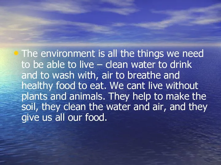 The environment is all the things we need to be