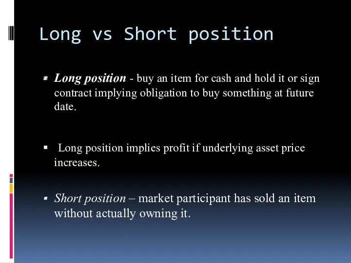 Long vs Short position Long position - buy an item