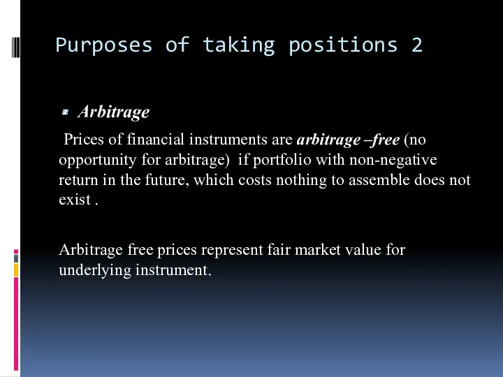 Purposes of taking positions 2 Arbitrage Prices of financial instruments