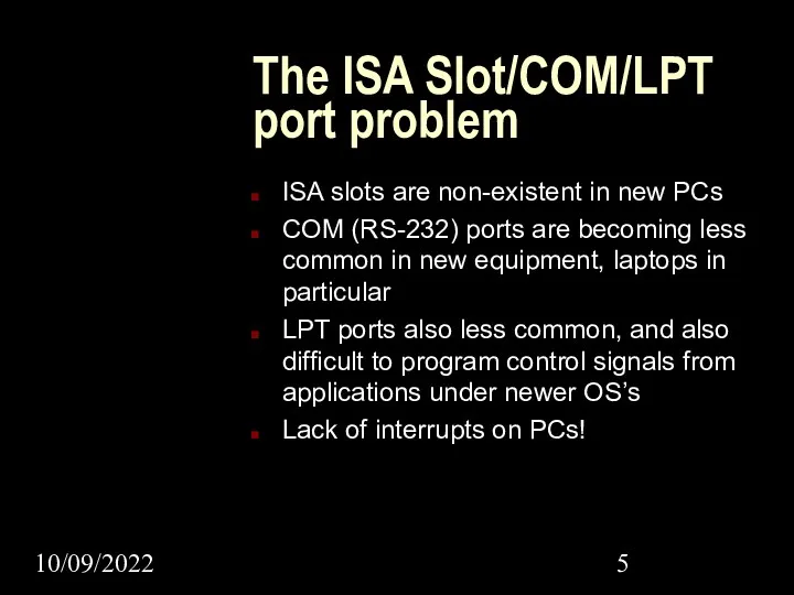 10/09/2022 The ISA Slot/COM/LPT port problem ISA slots are non-existent