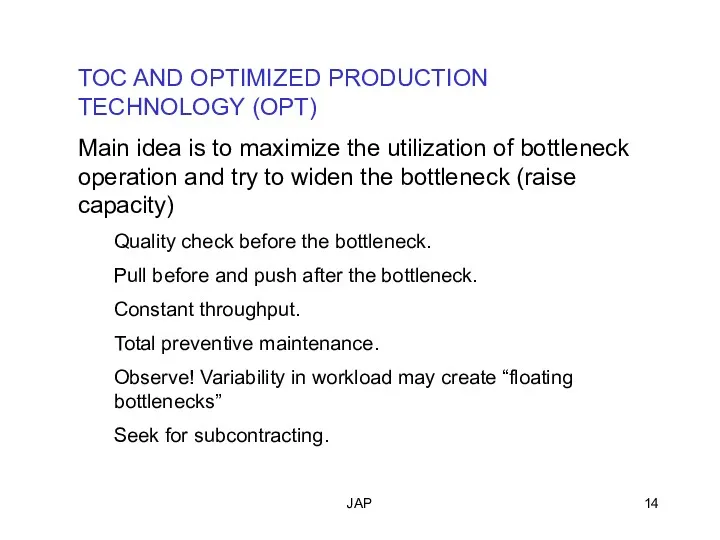 JAP TOC AND OPTIMIZED PRODUCTION TECHNOLOGY (OPT) Main idea is
