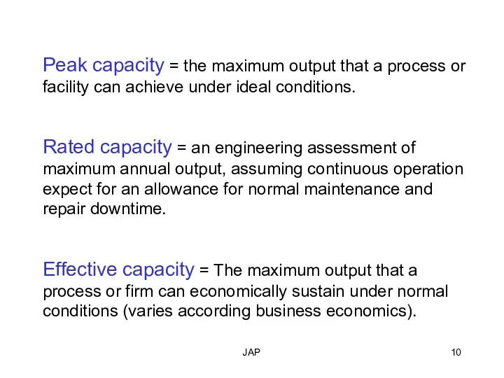 JAP Peak capacity = the maximum output that a process