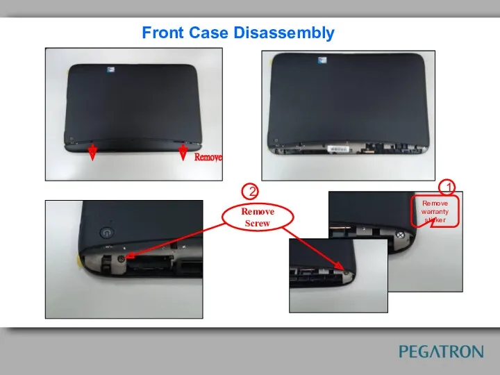 Front Case Disassembly Remove Remove warranty sticker Remove Screw 1 2