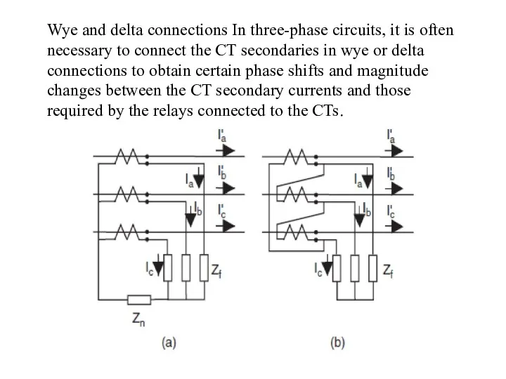 Wye and delta connections In three-phase circuits, it is often necessary to connect