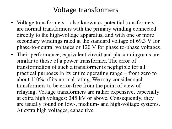 Voltage transformers Voltage transformers – also known as potential transformers – are normal
