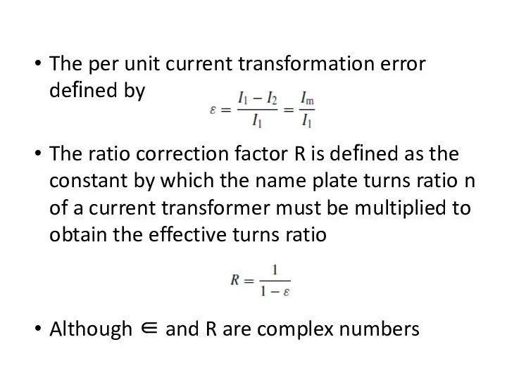 The per unit current transformation error deﬁned by The ratio correction factor R