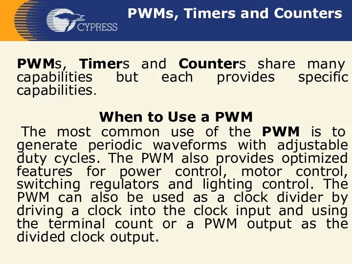 PWMs, Timers and Counters PWMs, Timers and Counters share many