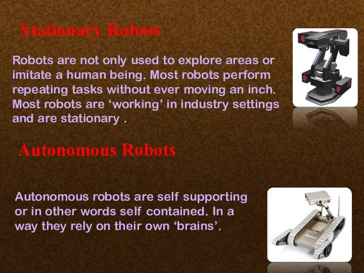 tonomous Stationary Robots Robots are not only used to explore