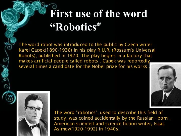 First use of the word “Robotics” The word robot was