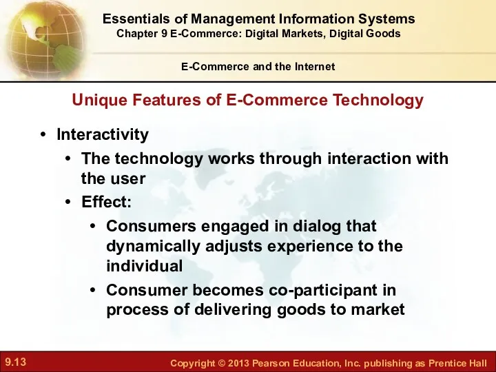 Unique Features of E-Commerce Technology E-Commerce and the Internet Interactivity The technology works