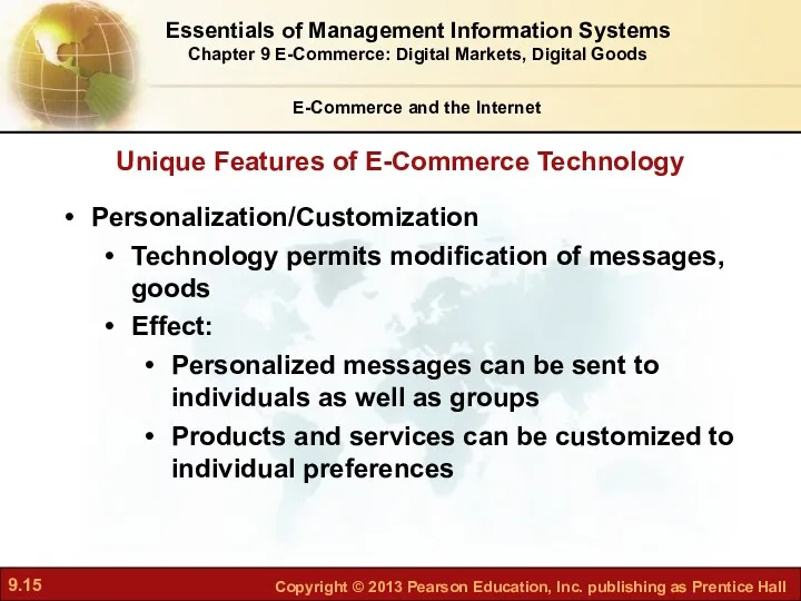 Unique Features of E-Commerce Technology E-Commerce and the Internet Personalization/Customization Technology permits modification