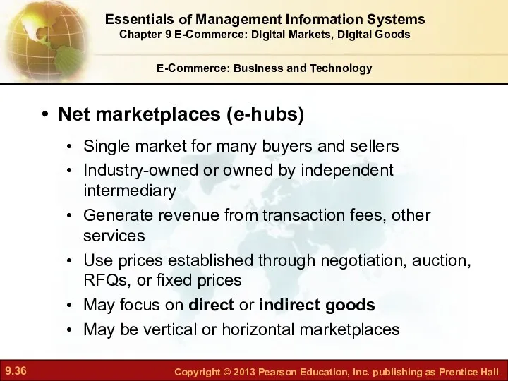 Net marketplaces (e-hubs) Single market for many buyers and sellers Industry-owned or owned