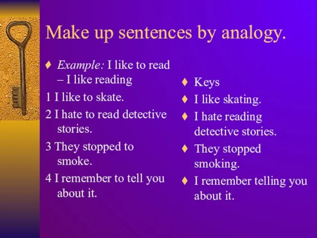 Make up sentences by analogy. Example: I like to read