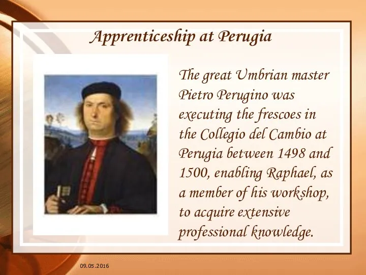 09.05.2016 Apprenticeship at Perugia The great Umbrian master Pietro Perugino was executing the