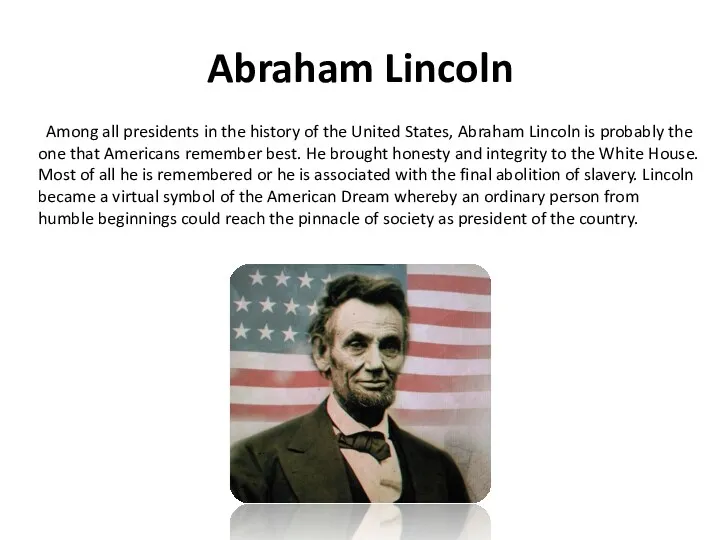 Abraham Lincoln Among all presidents in the history of the