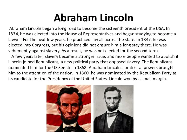 Abraham Lincoln Abraham Lincoln began a long road to become the sixteenth president