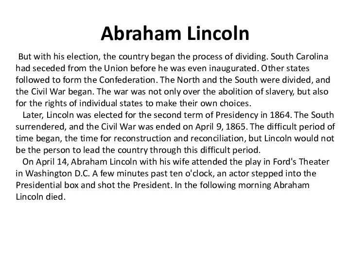 Abraham Lincoln But with his election, the country began the process of dividing.