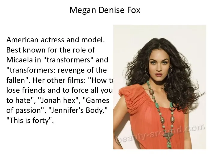 Megan Denise Fox American actress and model. Best known for the role of