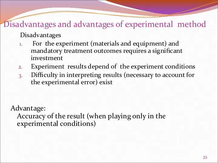 Disadvantages and advantages of experimental method Disadvantages For the experiment
