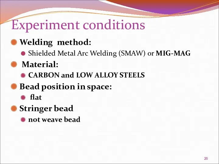 Experiment conditions Welding method: Shielded Metal Arc Welding (SMAW) or