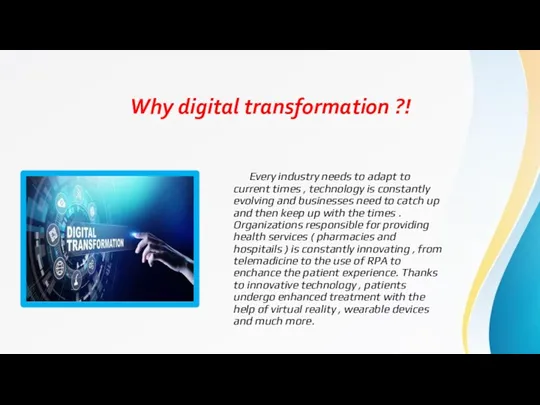 Why digital transformation ?! Every industry needs to adapt to current times ,