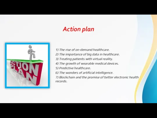 Action plan 1) The rise of on-demand healthcare. 2) The