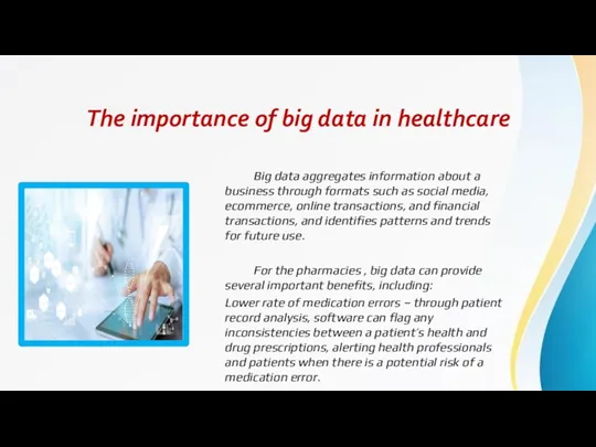 The importance of big data in healthcare Big data aggregates information about a