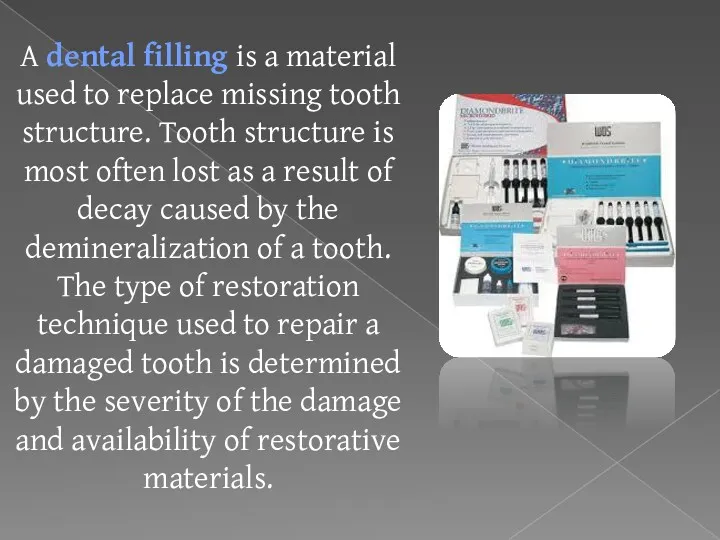 A dental filling is a material used to replace missing tooth structure. Tooth