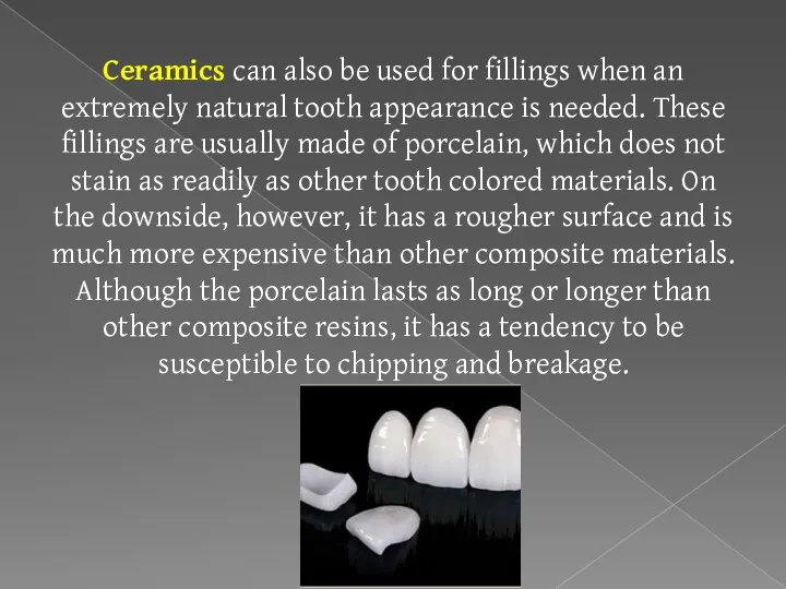 Ceramics can also be used for fillings when an extremely natural tooth appearance