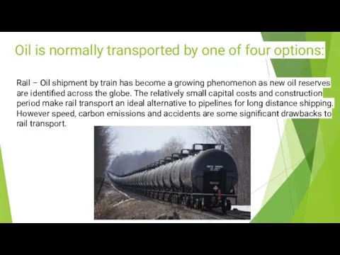 Oil is normally transported by one of four options: Rail