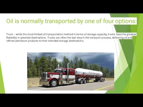 Oil is normally transported by one of four options: Truck