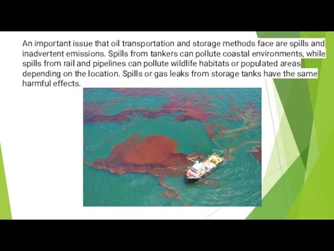 An important issue that oil transportation and storage methods face