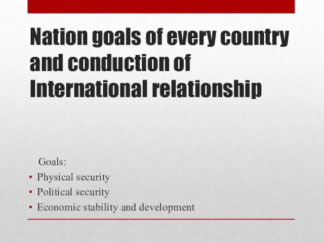 Nation goals of every country and conduction of International relationship