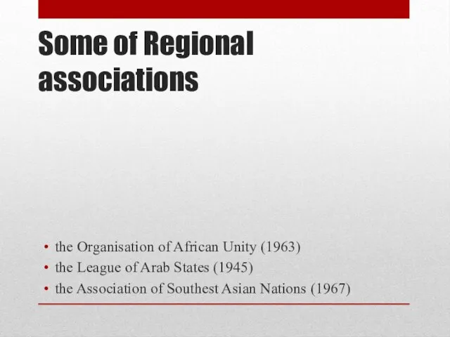Some of Regional associations the Organisation of African Unity (1963)
