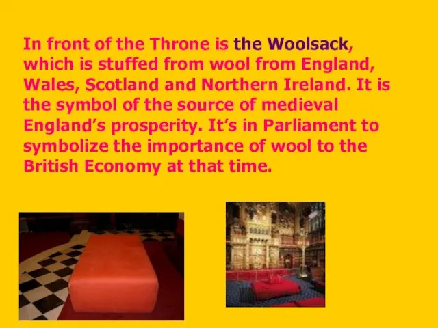 In front of the Throne is the Woolsack, which is